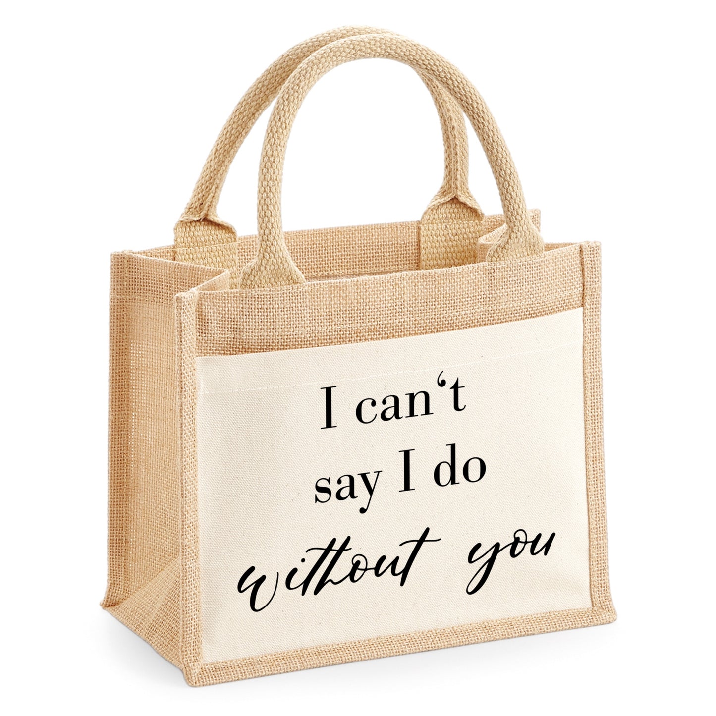 Jutetasche | »I can't say I do without you« | Geschenk für Trauzeugin