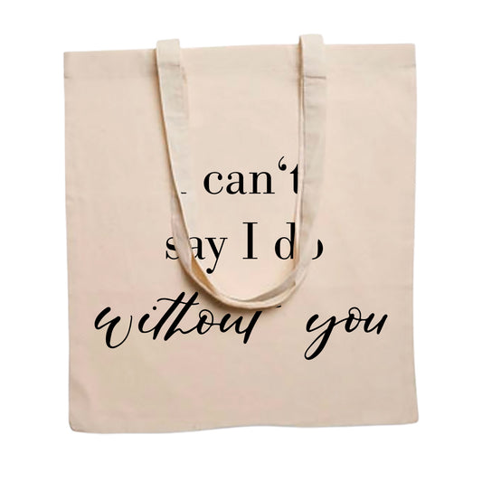 Jutebeutel | »I can't say I do without you« | Geschenk für Trauzeugin