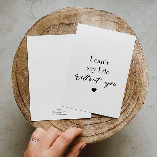 Postkarte DIN A6 Minimalistisch Karte für die Trauzeugin mit Text I can't say I do without you